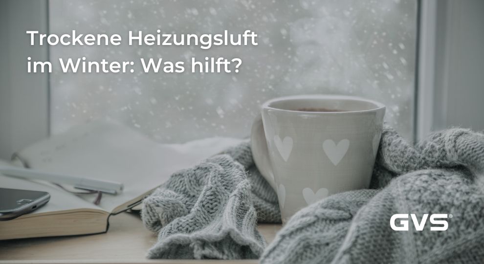 Read more about the article Trockene Heizungsluft im Winter: Was hilft?