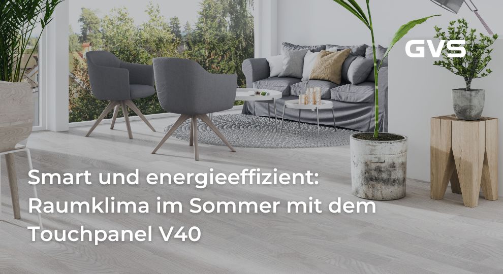 Read more about the article Smart und energieeffizient: Raumklima im Sommer mit dem Touchpanel V40